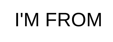 I’m From